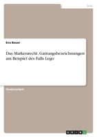 Das Markenrecht. Gattungsbezeichnungen am Beispiel des Falls Lego 3346765385 Book Cover