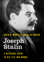 Joseph Stalin: A Reference Guide to His Life and Works 1538197650 Book Cover
