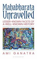 Mahabharata Unravelled: Lesser-Known Facets of a Well-Known History 9354351271 Book Cover