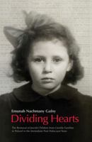 Dividing Hearts: The Removal Of Jewish Children From Gentile Families In Poland In The Immediate Post Holocaust Years 9653083309 Book Cover