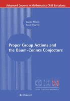 Proper Group Actions and the Baum-Connes Conjecture (Advanced Courses in Mathematics - CRM Barcelona) 3764304081 Book Cover
