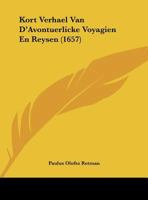 Kort Verhael Van D'Avontuerlicke Voyagien En Reysen (1657) 1161883053 Book Cover