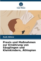 Praxis und Maßnahmen zur Ernährung von Säuglingen und Kleinkindern, Äthiopien (German Edition) 6209569439 Book Cover