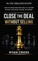 Close de deal without selling B0GXCT6PHC Book Cover