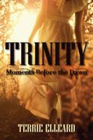 Trinity: Moments Before the Dawn 1432794787 Book Cover