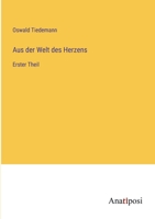 Aus der Welt des Herzens: Erster Theil (German Edition) 3382039567 Book Cover
