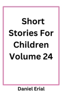 Short Stories For Children Volume 24 B0FRWD3FKL Book Cover