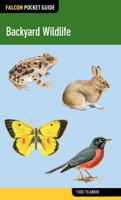 Backyard Wildlife (Falcon Pocket Guides) 1493006304 Book Cover
