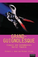 Grand-Guignolesque: Classic and Contemporary Horror Theatre 180413080X Book Cover