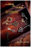 The Keys Are the Key: Unlocking God's Will and Direction 198617865X Book Cover