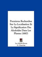 Premieres Recherches Sur La Localisation Et La Signification Des Alcaloides Dans Les Plantes (1887) 1168002656 Book Cover
