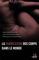 La fabrication des corps dans le monde (French Edition) 2806105323 Book Cover