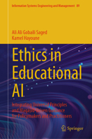 Ethics in Educational AI: Integrating Universal Principles and Maqa?id-Driven Guidance for Policymakers and Practitioners (Information Systems Engineering and Management, 89) 3032300991 Book Cover