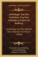 Anthologie Aus Den Gedichten Von Den Gebrudern Grafen Zu Stolberg: Anthologie Aus Den Werken Von Johannes Von Muller (1844) 1168462150 Book Cover