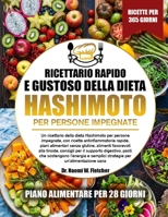 RICETTARIO RAPIDO E GUSTOSO DELLA DIETA HASHIMOTO PER PERSONE IMPEGNATE: Un ricettario della dieta Hashimoto per persone impegnate, con ricette ... tiroide, consigli per i.... (Italian Edition) B0H9J57FDP Book Cover