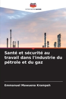Santé et sécurité au travail dans l'industrie du pétrole et du gaz (French Edition) 6206589625 Book Cover