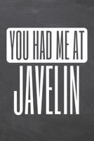 You Had Me At Javelin: Javelin Notebook, Planner or Journal Size 6 x 9 110 Dot Grid Pages Office Equipment, Supplies, Gear Funny Javelin Gift Idea for Christmas or Birthday 1706612540 Book Cover
