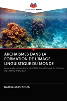 Archaismes Dans La Formation de l'Image Linguistique Du Monde 6203137065 Book Cover