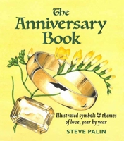 The Anniversary Book: Illustrated Symbols & Themes of Love, Year by Year 1913159183 Book Cover