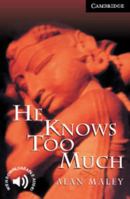 He Knows Too Much Book and Audio CD Pack: Level 6 Advanced (Cambridge English Readers) 0521656079 Book Cover