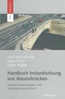 Handbuch Instandsetzung von Massivbrücken: Untersuchungsmethoden und Instandsetzungsverfahren 3034894120 Book Cover