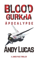 Blood Gurkha: Apocalypse 1521410518 Book Cover