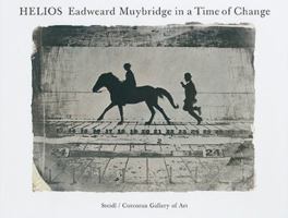 Helios: Eadweard Muybridge in a Time of Change 3865219268 Book Cover