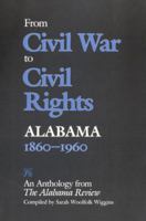 From Civil War to Civil Rights, Alabama 1860-1960: An Anthology from The Alabama Review 0817303413 Book Cover