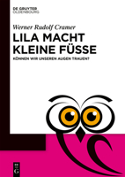 Lila macht kleine Füße: Können wir unseren Augen trauen? (de Gruyter Populärwissenschaftliche Reihe) 3110793903 Book Cover