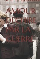 AMOUR DECHIRE PAR LA GUERRE (French Edition) B0GQC581Q1 Book Cover