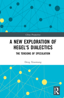 A New Exploration of Hegel's Dialectics: The Tensions of Speculation 1032217375 Book Cover