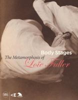 Body Stages: The Metamorphosis of Loïe Fuller 885722029X Book Cover