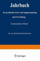 Jahrbuch Der Preussischen Forst- Und Jagdgesetzgebung Und Verwaltung: Vierzehnter Band 3642938299 Book Cover