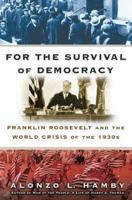 For the Survival of Democracy: Franklin Roosevelt and the World Crisis of the 1930s 0684843404 Book Cover