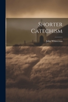 Shorter Catechism 1021896764 Book Cover