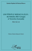Un périple miraculeux : de Ndobo (RD Congo) à Toronto (Canada): Récit de vie 2343130620 Book Cover