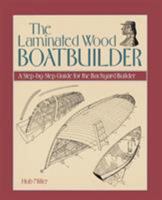 The Laminated Wood Boatbuilder: A Step-by-Step Guide for the Backyard Builder 0070421927 Book Cover