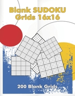 Blank Sudoku Grids 16x16, 200 Blank Grids: Blank Sudoku Book, Blank Puzzles 171015599X Book Cover