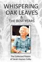 Whispering Oak Leaves & The Best Years: The Collected Poems of Sarah Haynes Colby 1709892145 Book Cover
