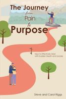 The Journey from Pain to Purpose: Keys to Effectively Deal with Sudden Death and Suicide B0G3YBBD5F Book Cover