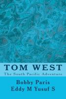 Tom West: Adventure in the South Pacific 1467984485 Book Cover