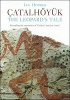 The Leopard's Tale: Revealing the Mysteries of Catalhoyuk 0500051410 Book Cover