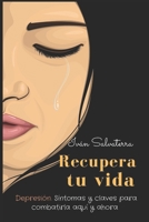 Recupera tu vida: Depresi�n: s�ntomas y claves para combatirla aqu� y ahora B098JVZLPB Book Cover