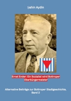Ernst Ender: Ein Sozialist wird Bottroper Oberbürgermeister: Alternative Beitrage zur Bottroper Stadtgeschichte, Band 2 (German Edition) 3347515455 Book Cover