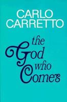 The God Who Comes 0883441640 Book Cover