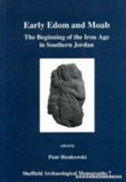 Early Edom and Moab (Sheffield Archaeological Monographs) 0906090458 Book Cover