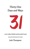 31 Days and Ways to be a More Faithful and Successful Coach 1714749630 Book Cover