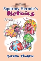 Squirmy Hermie's Heroics 1946044784 Book Cover