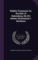 Hidden Treasures: Or The Heir Of Hohenberg 1165484404 Book Cover