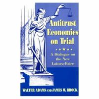 Antitrust Economics on Trial : Dialogue in New Learning 0691602077 Book Cover